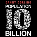 Population 10 Billion by Danny Dorling