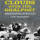 Clouds over the Goalpost by Lew Freedman