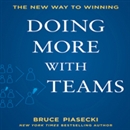 Doing More with Teams: The New Way to Winning by Bruce Piasecki