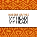 My Head! My Head! by Robert Graves
