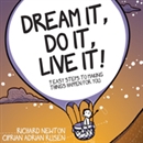 Dream it, Do it, Live it by Richard Newton