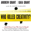 Who Killed Creativity? by Gaia Grant