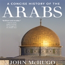 A Concise History of the Arabs by John McHugo