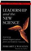 Leadership and the New Science by Margaret J. Wheatley
