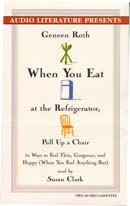 When You Eat at the Refrigerator, Pull Up a Chair by Geneen Roth