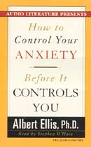 How to Control Your Anxiety Before It Controls You by Albert Ellis