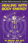 Healing with Body Energy by W. Brugh Joy, M.D.