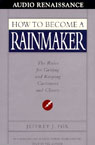 How to Become a Rainmaker by Jeffrey J. Fox