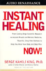 Instant Healing by Serge Kahili King, Ph.D.