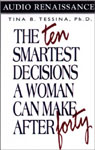 The Ten Smartest Decisions a Woman Can Make After Forty by Tina B. Tessina, Ph.D.