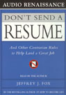 Don't Send a Resume by Jeffrey J. Fox