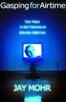 Gasping for Airtime by Jay Mohr