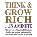 Think and Grow Rich...In a Minute by Napoleon Hill