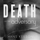 The Death of the Adversary by Hans Keilson