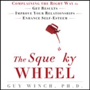 The Squeaky Wheel by Guy Winch