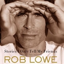 Stories I Only Tell My Friends by Rob Lowe