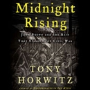 Midnight Rising: John Brown and the Raid That Sparked the Civil War by Tony Horwitz