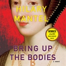 Bring Up the Bodies by Hilary Mantel