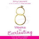 8 Weeks to Everlasting by Amy Laurent