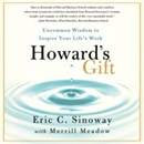 Howard's Gift: Uncommon Wisdom to Inspire Your Life's Work by Eric Sinoway