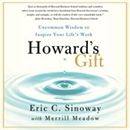 Howard's Gift: Uncommon Wisdom to Inspire Your Life's Work by Eric Sinoway