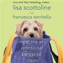 Meet Me at Emotional Baggage Claim by Lisa Scottoline