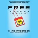 Free: The Future of a Radical Price by Chris Anderson