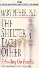 The Shelter of Each Other by Mary Pipher