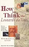 How to Think Like Leonardo da Vinci by Michael J. Gelb