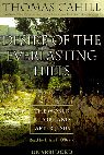 Desire of the Everlasting Hills by Thomas Cahill