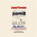 My World - and Welcome to It by James Thurber