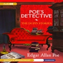 Poe's Detective: The Dupin Stories by Edgar Allan Poe