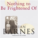 Nothing to Be Frightened Of by Julian Barnes