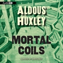 Mortal Coils by Aldous Huxley