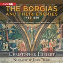 The Borgias and Their Enemies: 1431-1519 by Christopher Hibbert