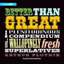 Better Than Great by Arthur Plotnik