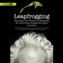 Leapfrogging: Harness the Power of Surprise for Business Breakthroughs by Soren Kaplan