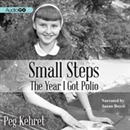 Small Steps: The Year I Got Polio by Peg Kehret