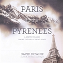 Paris to the Pyrenees by David Downie