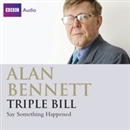 Say Something Happened (Dramatized) by Alan Bennett