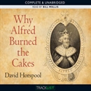 Why Alfred Burned the Cakes by David Horspool