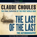 The Last of the Last: The Final Survivor of the First World War by Claude Choules
