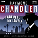 Raymond Chandler: Farewell My Lovely (Dramatized) by Raymond Chandler