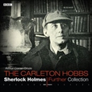 Carleton Hobbs: Sherlock Holmes Further Collection by Sir Arthur Conan Doyle