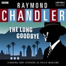Raymond Chandler: The Long Goodbye (Dramatized) by Raymond Chandler