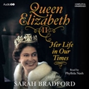 Queen Elizabeth II: Her Life in Our Times by Sarah Bradford