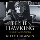 Stephen Hawking: His Life and Work by Kitty Ferguson