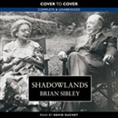 Shadowlands: The True Story of C.S. Lewis and Joy Davidman by Brian Sibley