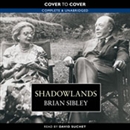 Shadowlands: The True Story of C.S. Lewis and Joy Davidman by Brian Sibley