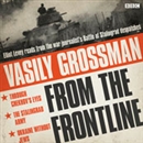 Vasily Grossman from the Front Line by Vasily Grossman